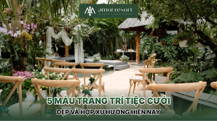 5 mẫu trang trí tiệc cưới đẹp và hợp xu hướng hiện nay