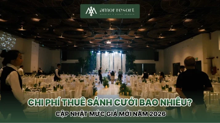 Chi phí thuê sảnh cưới bao nhiêu? Cập nhật mức giá mới năm 2026