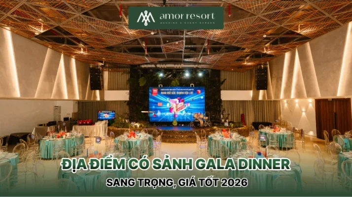Địa điểm có sảnh gala dinner sang trọng, giá tốt 2026