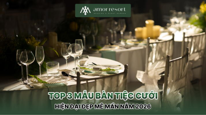 Top 3 mẫu bàn tiệc cưới hiện đại đẹp mê mẩn năm 2026