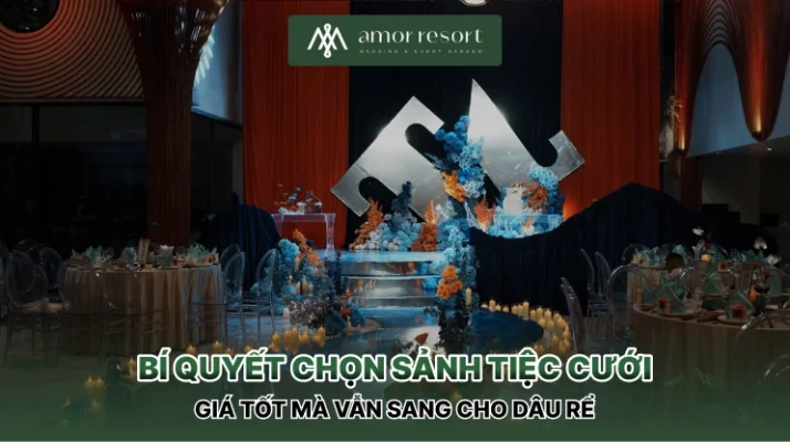 Bí quyết chọn sảnh tiệc cưới giá tốt mà vẫn sang cho dâu rể