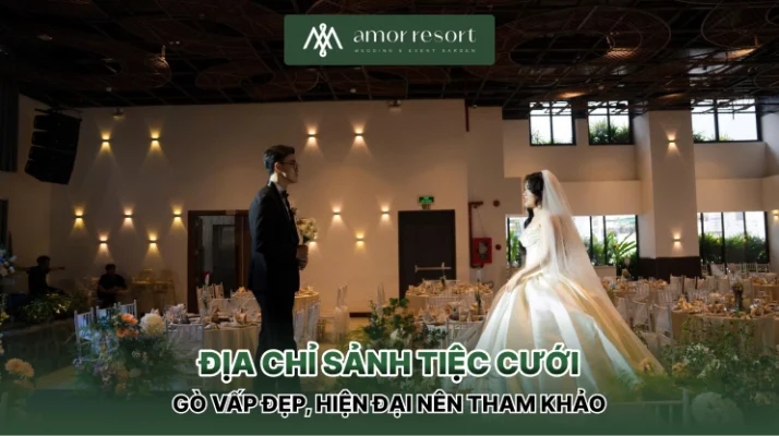 Địa chỉ sảnh tiệc cưới Gò Vấp đẹp, hiện đại nên tham khảo