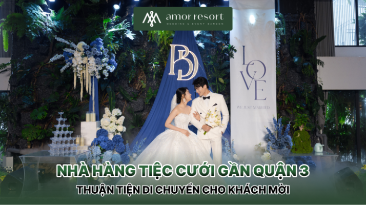 Nhà hàng tiệc cưới gần Quận 3 thuận tiện di chuyển cho khách mời