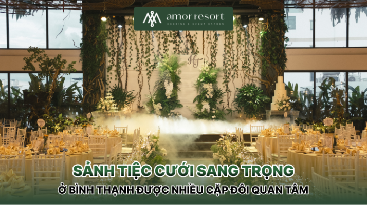 Sảnh tiệc cưới sang trọng ở Bình Thạnh được nhiều cặp đôi quan tâm