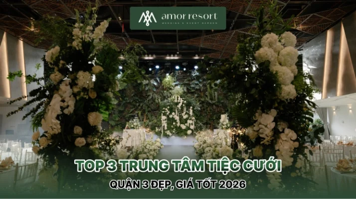 Top 3 trung tâm tiệc cưới quận 3 đẹp, giá tốt 2026