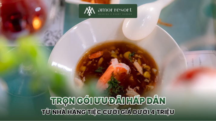 Trọn gói ưu đãi hấp dẫn từ nhà hàng tiệc cưới giá dưới 4 triệu