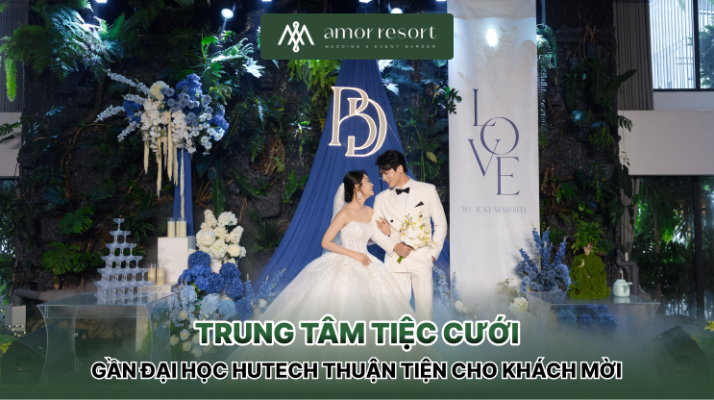 Trung tâm tiệc cưới gần Đại học HUTECH thuận tiện cho khách mời