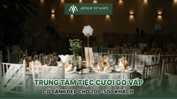 Trung tâm tiệc cưới Gò Vấp có sảnh đẹp cho 200-500 khách 